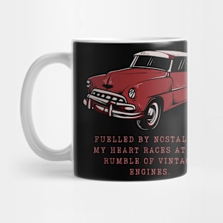 Fuelled by nostalgia, my heart races at the rumble of vintage engines. Mug